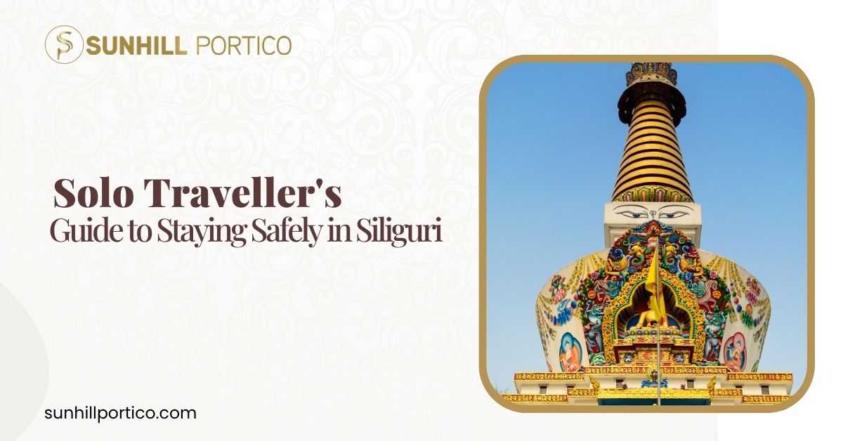 Solo Traveller's Guide to Staying Safely in Siliguri