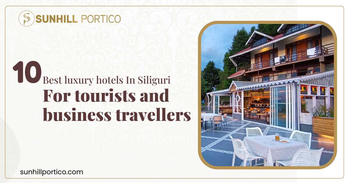 10 luxury hotels in Siliguri for tourists and business travellers