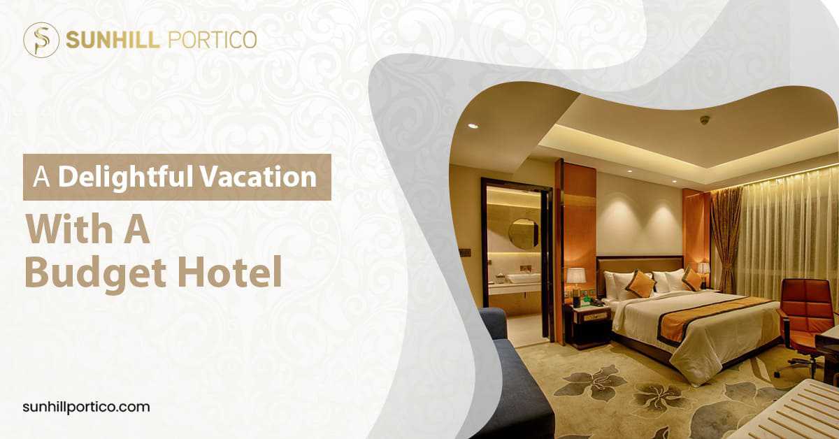 Enjoy A Delightful Vacation With A Budget Hotel