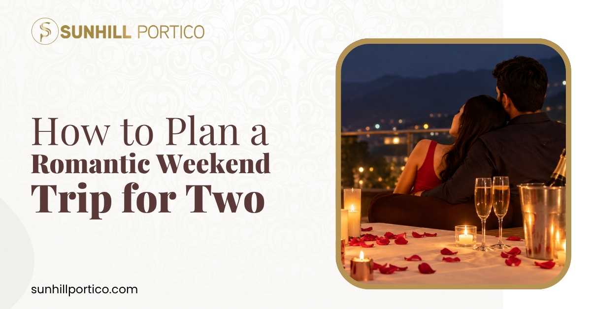 How to Plan a Romantic Weekend Trip for Two