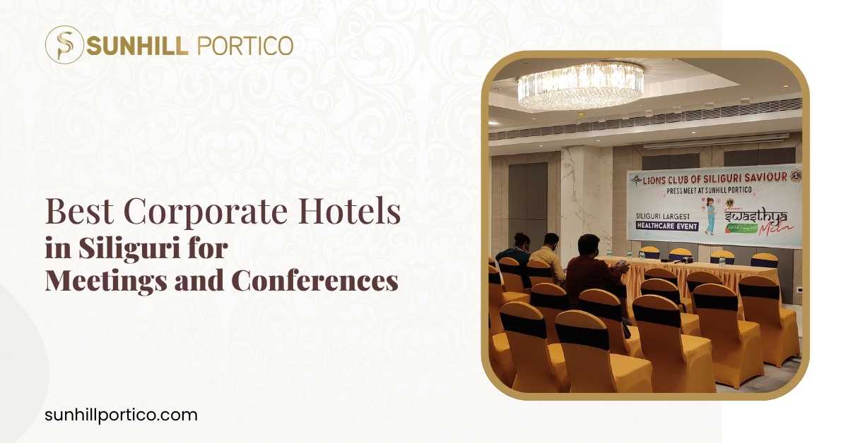 Best Corporate Hotels in Siliguri for Meetings and Conferences