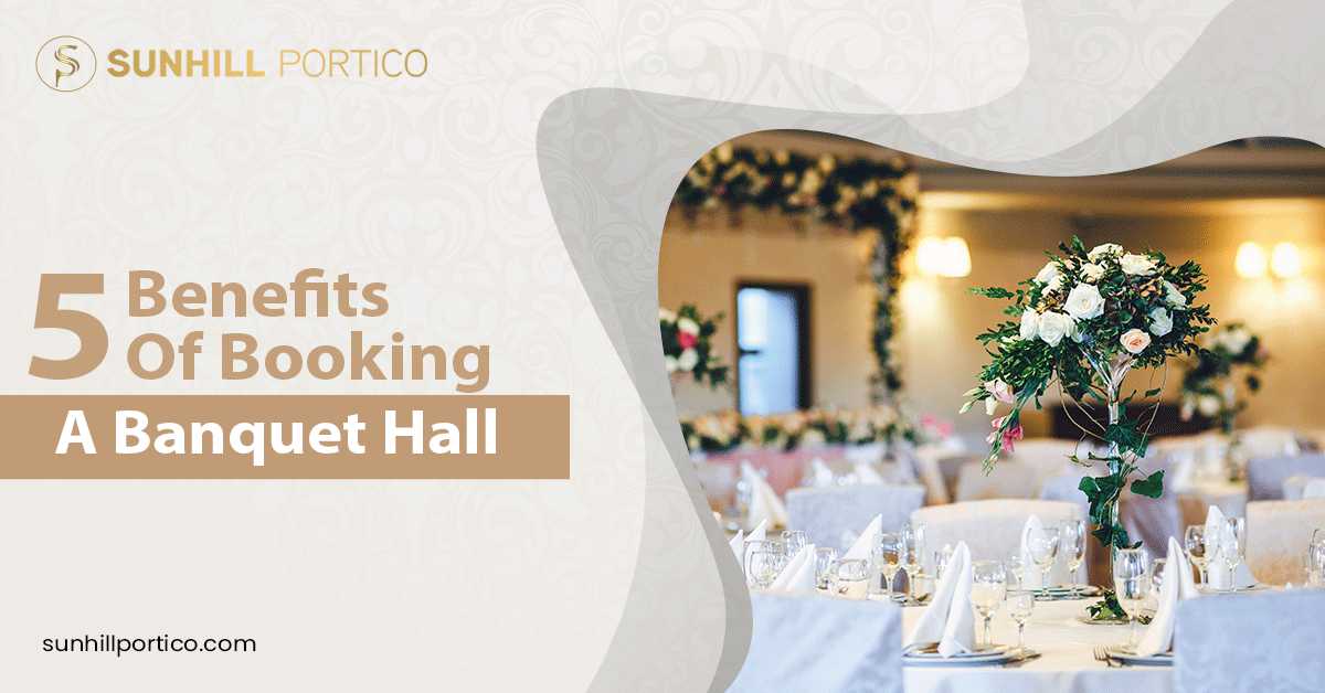 5 Benefits Of Booking A Banquet Hall