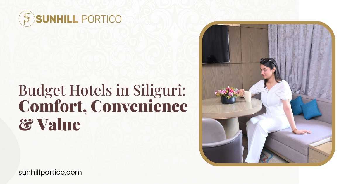 Budget Hotels in Siliguri: Comfort, Convenience, and Value