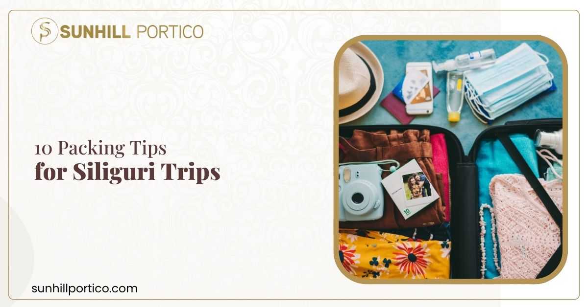 10 Packing Tips for Siliguri Trips