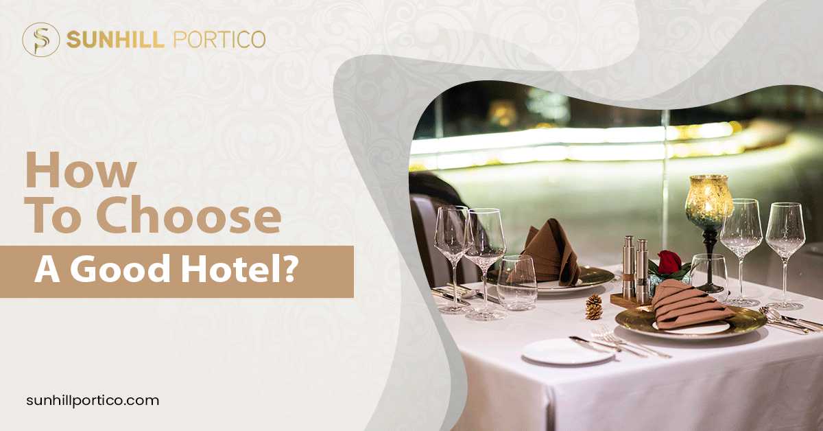 How To Choose A Good Hotel For Your Vacation?