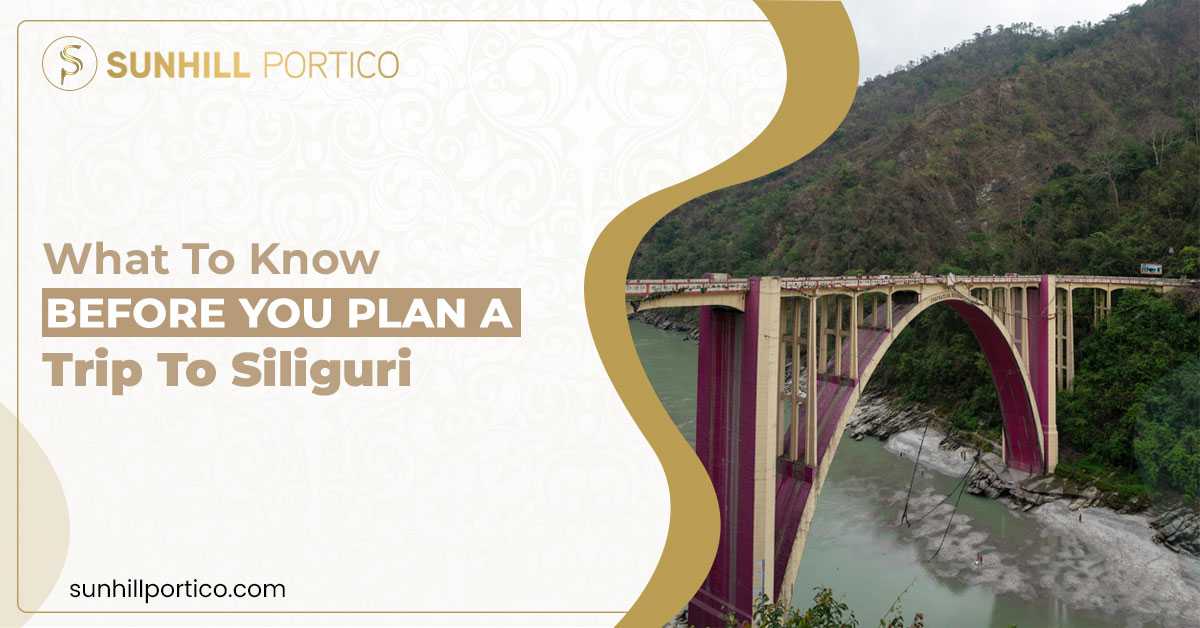 What to Know Before You Plan a Trip to Siliguri